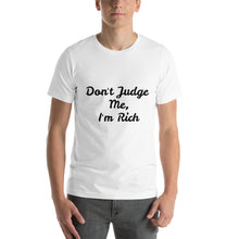 Load image into Gallery viewer, &quot;Don&#39;t Judge Me, I&#39;m Rich&quot; Men&#39;s T-Shirt

