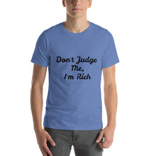 Load image into Gallery viewer, &quot;Don&#39;t Judge Me, I&#39;m Rich&quot; Men&#39;s T-Shirt
