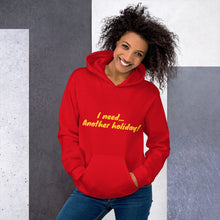 Load image into Gallery viewer, &quot;I need... Another holiday! &quot; Women&#39;s Hoodie
